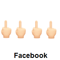 Four Times Middle Finger: Light Skin Tone on Facebook